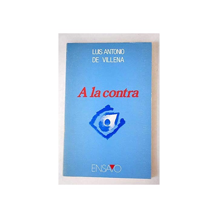 A la contra - Luis Antonio De Villena